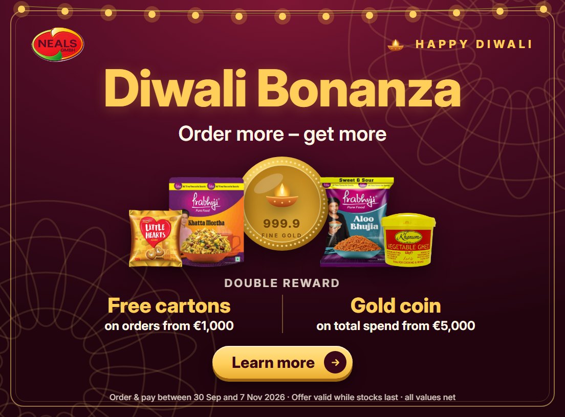 Neals Diwali Bonanza – Order more, get more: free cartons from €1,000 order value and a gold coin from €5,000 sales. Order and pay between 30 Sep and 7 Nov 2026.